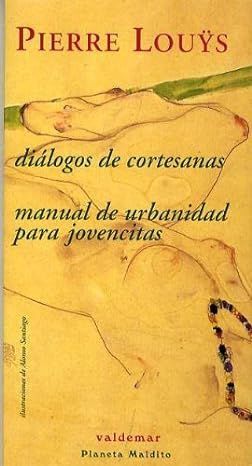 Diálogos de cortesanas. Manual de urbanidad para jovencitas