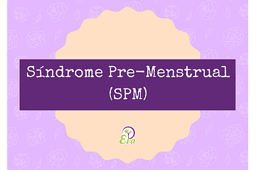Síndrome Pre-Menstrual (SPM)