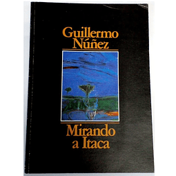 Mirando a Itaca. Guillermo Núñez. Firmado y dedicado por el autor.
