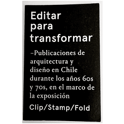 Editar para transformar: publicaciones de arquitectura y diseño en Chile durante los años 60s y 70s, en el marco de la exposición Clip/Stamp/Fold. 