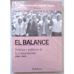 El Balance. Política y políticas de la Concertación. 1990-2010. Kirsten Sehnbruch - Peter M. Slavelis.
