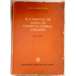 Elementos de Derecho Constitucional Chileno. Carlos Andrade Geywitz.