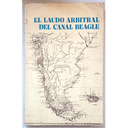 El Laudo Arbitral del Canal Beagle. Selección y notas de Germán Carrasco.