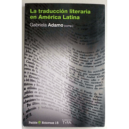 La traducción literaria en América Latina. Gabriela Adamo Compiladora.