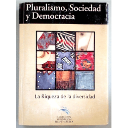 Pluralismo, Sociedad y Democracia. La Riqueza de la Diversidad. Diversos autores.