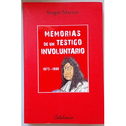 Memorias de un testigo involuntario 1973-1990. Sergio Marras.