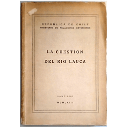 La cuestión del Río Lauca. Óscar Espinosa Moraga.