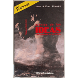 Crónica de las ideas para comprender un fin de siglo. Jaime Antúnez Aldunate.
