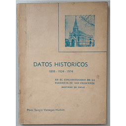 Datos Históricos 1898-1924-1974. En el Cincuentenario de la Parroquia San Crescente. Pbro. Sergio Venegas Harbin.