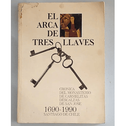 El Arca de Tres Llaves. Crónica del Monasterio de Carmelitas descalzas de San José. 1690-1990.