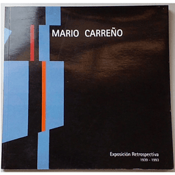 Mario Carreño: Exposición Retrospectiva 1939-1993.