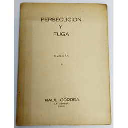 Persecución y Fuga. Elegía. Raúl Correa