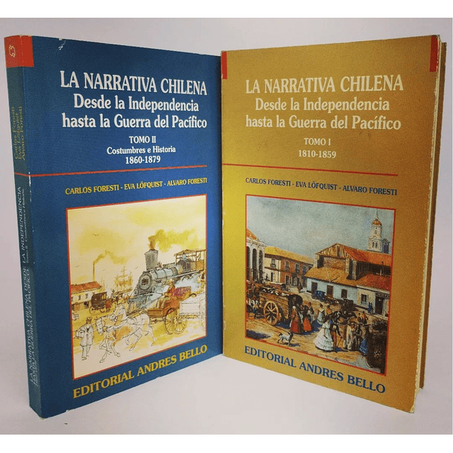 La narrativa chilena. Desde la Independencia hasta la Guerra del Pacífico. 2 tomos. Carlos Foresti, Eva Lofquist y Alvaro Foresti.