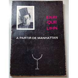 Enrique Lihn. A partir de Manhattan. Primera Edición