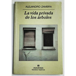 Alejandro Zambra. La vida privada de los árboles. Primera Edición