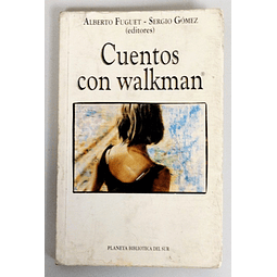 Cuentos con Walkman. Alberto Fuguet - Sergio Gómez Editores. 