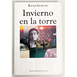Rafael Gumucio. Invierno en la Torre. Primera Edición. 