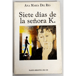 Ana María del Río. Siete días de la señora K. 