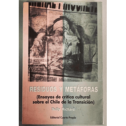 Nelly Richard. Residuos y metáforas. Ensayos de Crítica Cultural sobre el Chile de la Transición. 