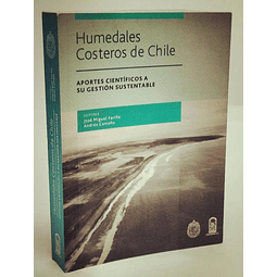 Humedales costeros de Chile. Aportes cientí­ficos a su gestión sustentable. Editores: Andrés Camaño - José Miguel Fariña. 