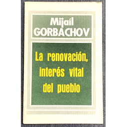 Mijail Gorbachov. La renovación, interés vital del pueblo. 