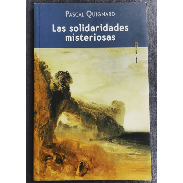 Pascal Quignard. Las solidaridad es misteriosas. 