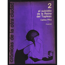 Carlos Piña. Crónicas de la otra ciudad N. 2. El suicidio de la reina del topless. 