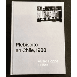 Plebiscito en Chile, 1988.Álvaro Hoppe Guiñez. Firmado y numerado. 