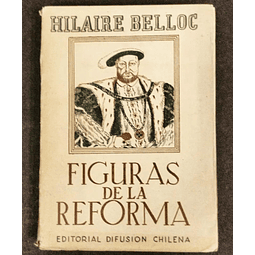 Figuras﻿ de la Reforma. Hilaire Belloc. 