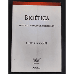 Bioética. Historia. Principios. Cuestiones. Lino Ciccone. 