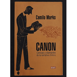 Camilo Marks. Canon. Cenizas y Diamantes de la narrativa chilena. 