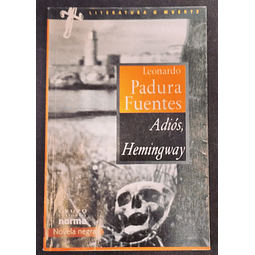 Adiós, Hemingway. Leonardo Padura. 