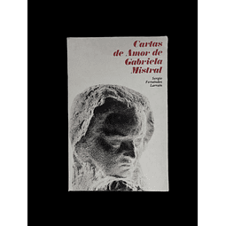 Cartas de Amor de Gabriela Mistral. Sergio Fernández Larraín. 