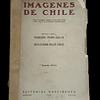 Imágenes de Chile : Vida y costumbre chilenas en los siglos XVIII y XIX a través de testimonios contemporáneos | Mariano Picón-Salas, Guillermo Feliú Cruz.