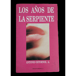 Antonio Ostornol | Los años de la Serpiente. Primera Edición. 