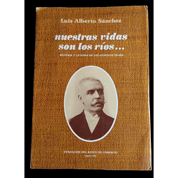 Luis Alberto Sánchez | Nuestras Vidas son los ríos. Historia y Leyenda de los González Prada.