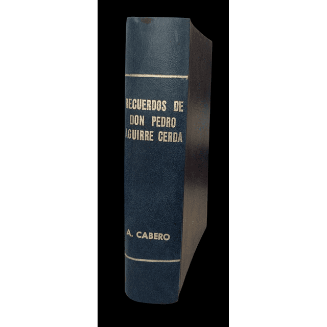 Alberto Cabero | Recuerdos de Don Pedro Aguirre Cerda