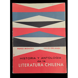 Historia y antología de la literatura chilena | Hugo Montes y Julio Orlandi