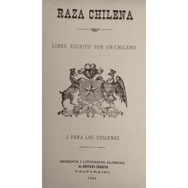 Raza Chilena. Libro escrito por un chileno i para los chilenos | Nicolás Palacios
