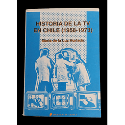 Historia de la TV en Chile 1958-1973 | María de la Luz Hurtado