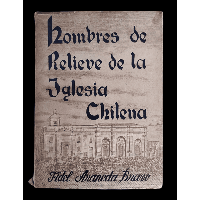 Hombres de relieve de la Iglesia Chilena | Fidel Araneda Bravo