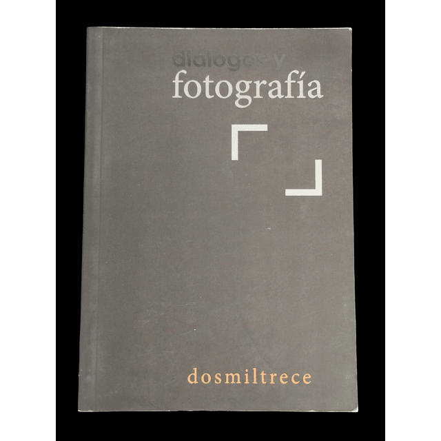 Diálogos y fotografía. dos mil trece | Concepto: Leonora Vicuña, Patricio Salinas y Mauricio Toro Goya.