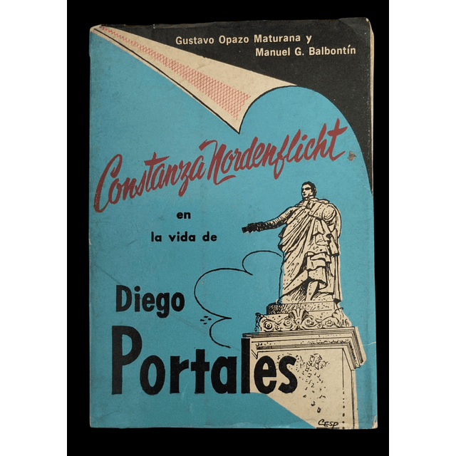 Constanza Nordenflicht en la vida de Diego Portales | Gustavo Opazo Maturana Y Manuel G. Balbontín