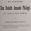 El Doctor Don Rodolfo Armando Philippi. Su Vida y sus Obras | Diego Barros Arana 