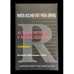 Inés Echeverría (Iris) | Alma femenina y mujer moderna. Antología. 