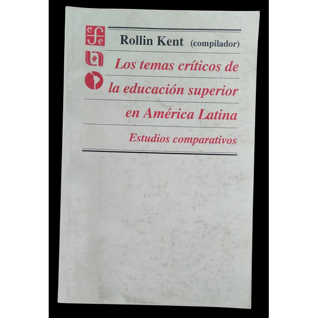 Los temas críticos de la educación superior en América Latina. Estudios Comparativos | Rollin Kent (Compilador).