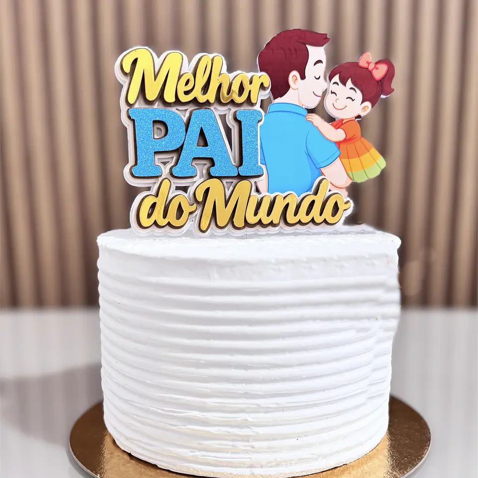 Arquivo Dia dos Pais Topo Melhor Pai do Mundo Menina 1