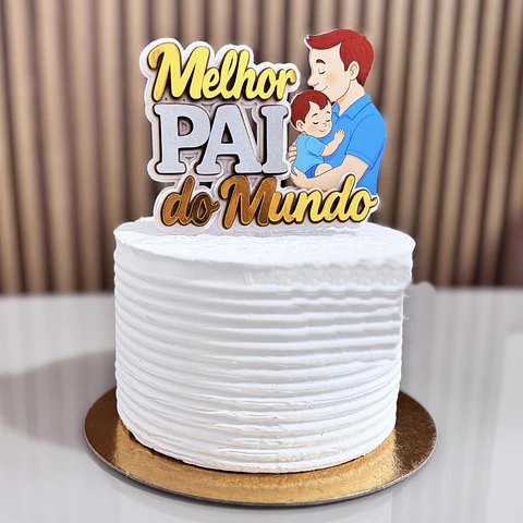 Arquivo Dia dos Pais Topo Melhor Pai do Mundo Menino