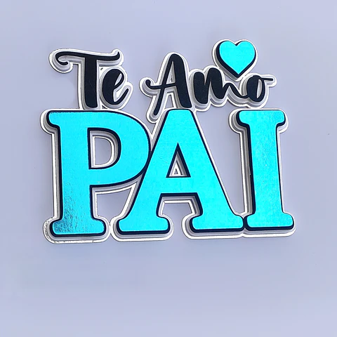 Arquivo Dia dos Pais Topo Te amo Pai em Camadas 2