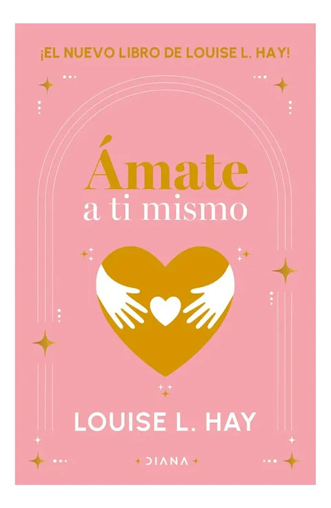 Ámate a Ti Mismo - Louise L. Hay